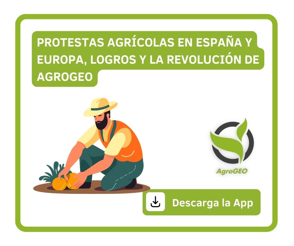 Protestas Agrícolas en España y Europa. Logros y la revolución de AgroGeo